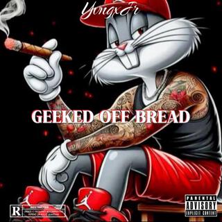 Geeked Off Bread