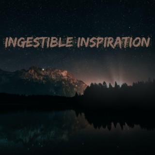 Ingestible Inspiration