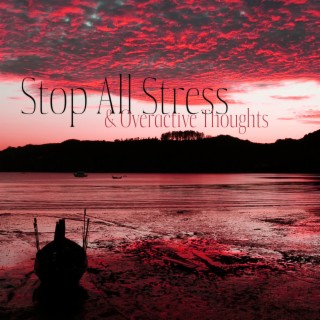 Stop All Stress & Overactive Thoughts: Simple Happiness & Calm with Pure Nature Sounds