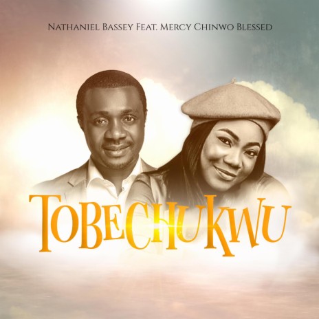 TOBECHUKWU ft. MERCY CHINWO BLESSED