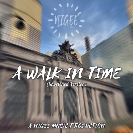 A Walk In Time (Shortened Version)