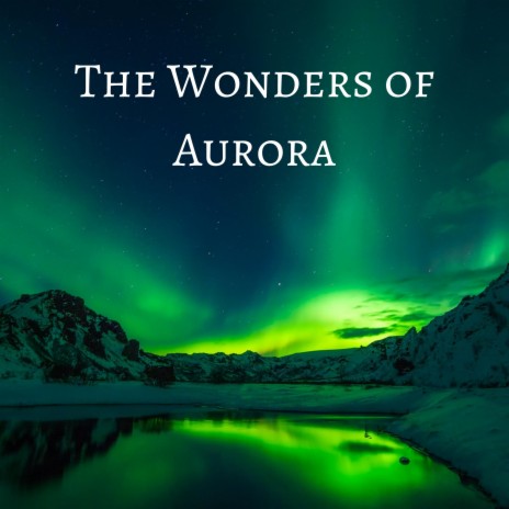 The Wonders of Aurora | Boomplay Music