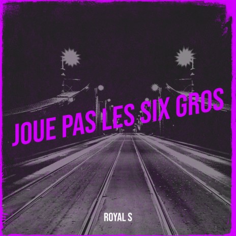 Joue pas les six gros | Boomplay Music