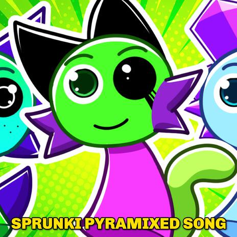 Sprunki Pyramixed Song | Boomplay Music