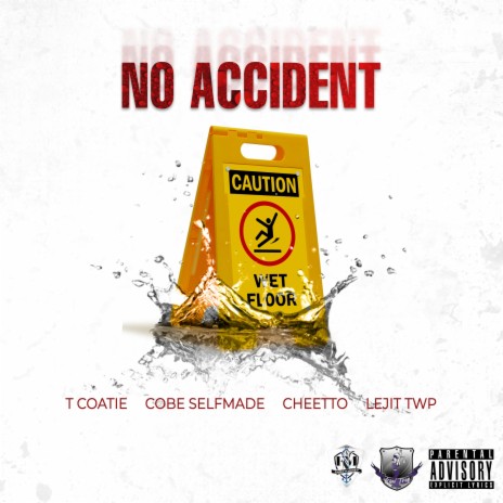 No Accident ft. Cobe Selfmade, Cheetto & T Coatie