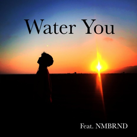 Water You ft. Nmbrnd | Boomplay Music