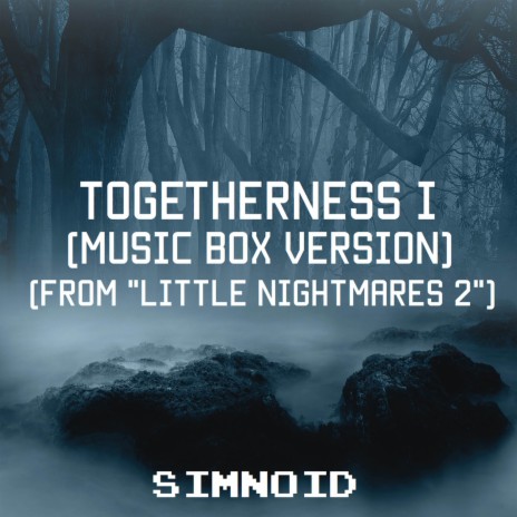 Togetherness I (Musix Box Version) [From Little Nightmares 2] | Boomplay Music