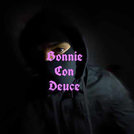 Bonnie Con Deuce | Boomplay Music