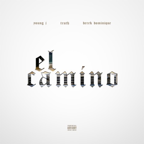 El Camino ft. Truth & Derek Dominique | Boomplay Music