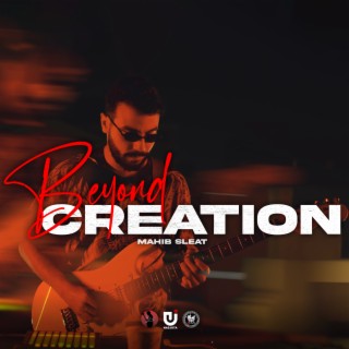 Beyond Creation