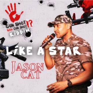 Like a Star (Gun Shot Nah Gunshot Riddim)