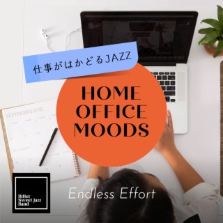 Home Office Moods:仕事がはかどるJazz - Endless Effort