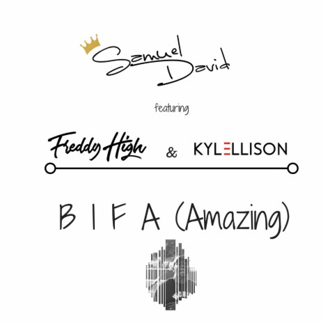 B I F a (Amazing) [feat. Freddy High & Kyle Ellison] | Boomplay Music