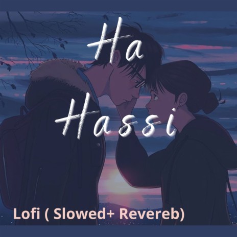 Ha Hassi Lofi (Slowed & Reverb) | Boomplay Music