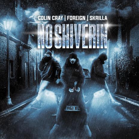 No Shiverin ft. SKRILLA & COLIN CRAY | Boomplay Music