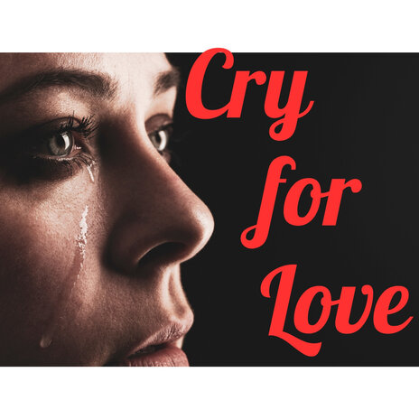 Cry for Love | Boomplay Music