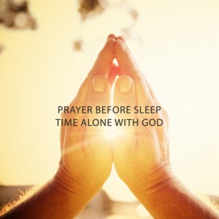 Prayer Before Sleep: Time Alone with God (Instrumental Piano Music)