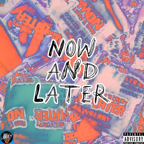 Now and Later | Boomplay Music