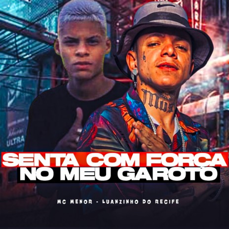 Senta Com Força no Meu Garoto ft. MC DMenor | Boomplay Music