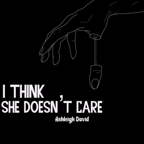 I Think She Doesn't Care | Boomplay Music