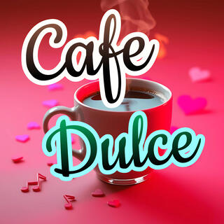 Cafe Dulce lyrics | Boomplay Music