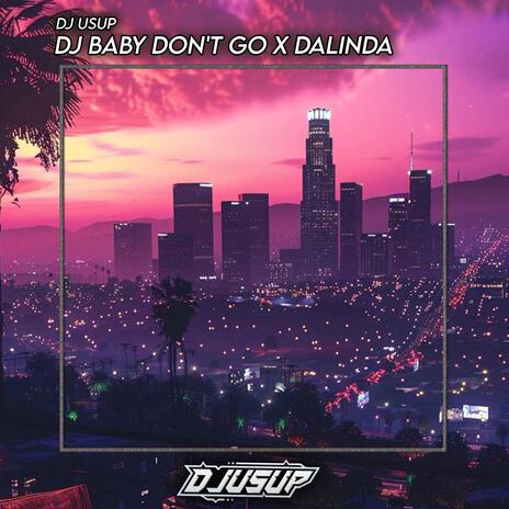 Dj Baby Don't Go x Dalinda | Boomplay Music