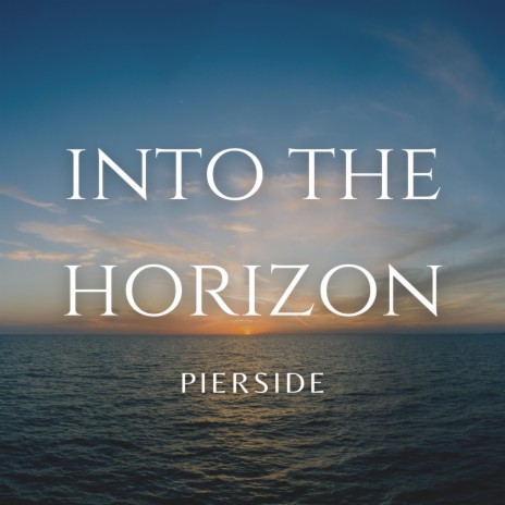 Into The Horizon ft. Pierside | Boomplay Music