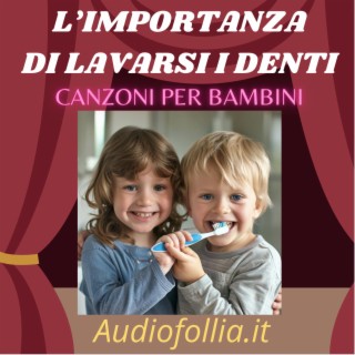 L'importanza di lavarsi i denti (Musica e canzoni per bambini)