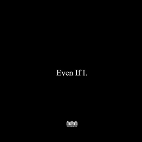 Even if I