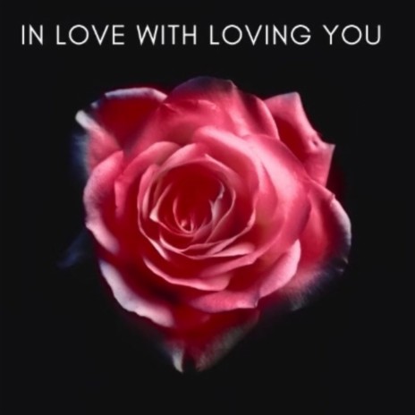 In Love with Loving You | Boomplay Music