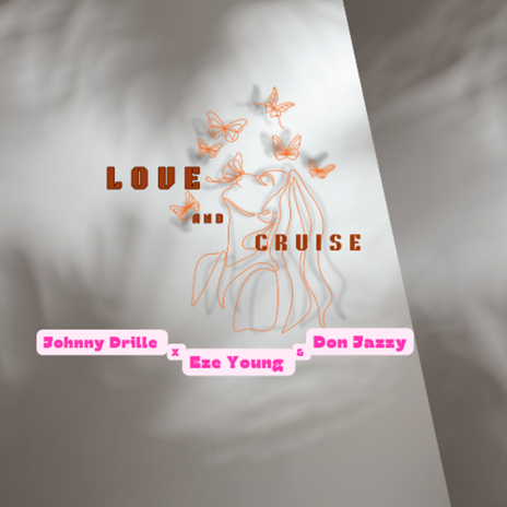 Love And Cruise (Radio Edit) ft. Don Jazzy & eze young | Boomplay Music