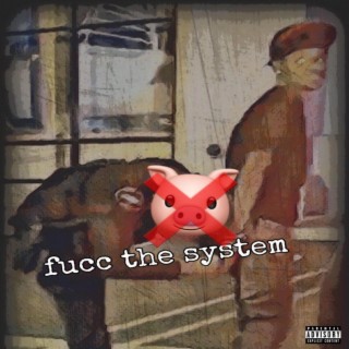 fucc tha system