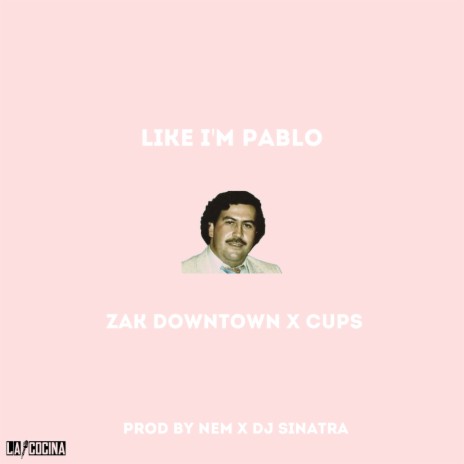 Like I'm Pablo ft. Cups | Boomplay Music