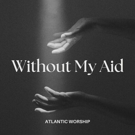 Without My Aid ft. Adam Pizarro