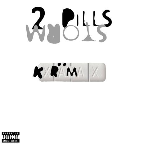 2 Pills ft. Kxrämx | Boomplay Music