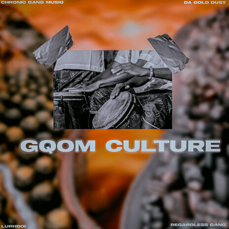 Gqom Culture ft. Da Gold Dust & Regardless GanG & LurhBoi | Boomplay Music