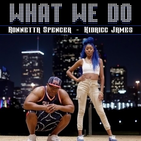 What We Do ft. Kidricc James | Boomplay Music