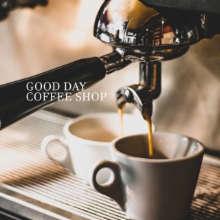 Good Day Coffee Shop - Good Mood Jazz