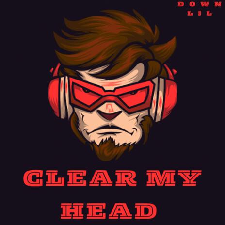 Clear My Head | Boomplay Music