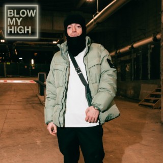 Blow My High
