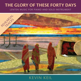 The Glory of These Forty Days (Rehearsal Tracks)