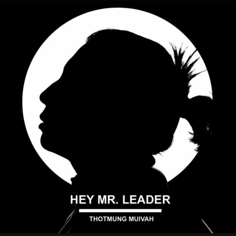 Hey Mr. Leader | Boomplay Music