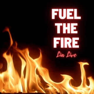 Fuel The Fire