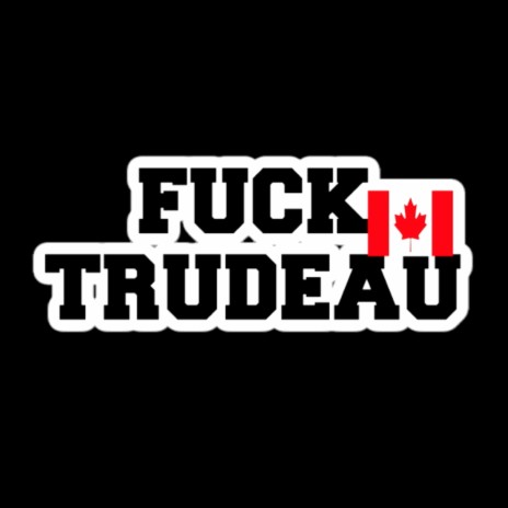 Fuck Trudeau | Boomplay Music