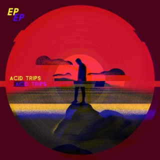 ACID TRIPS EP