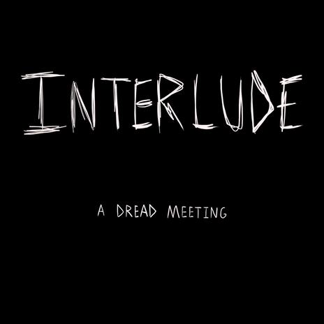 Interlude 1 (A Dread Meeting) | Boomplay Music