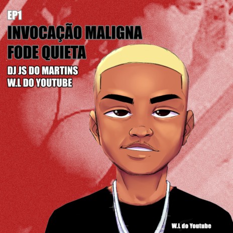 EP1 - INVOCAÇÃO MALIGNA - FODE QUIETA | Boomplay Music