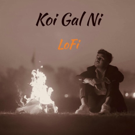Koi Gal Ni (LO-FI) | Boomplay Music