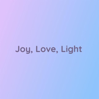 Joy, Love, Light