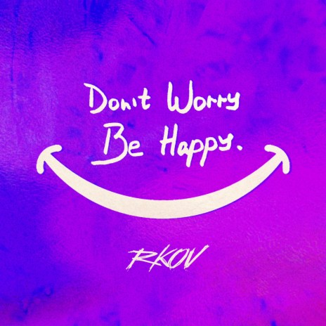 Dont Worry Be Happy | Boomplay Music